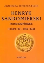 Henryk Sandomierski. Polski krzyżowiec - Henryk Samsonowicz