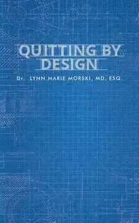 Quitting By Design - Dr. Lynn Marie Morski