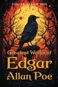 Greatest Works of Edgar Allan Poe - Edgar Allan Poe