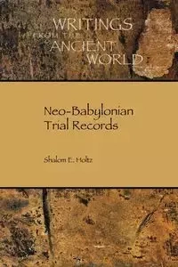 Neo-Babylonian Trial Records - Holtz Shalom