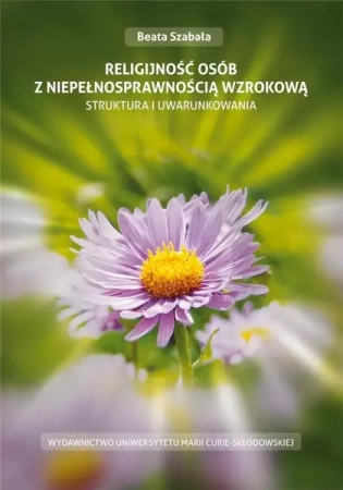 Religijność osób z niepełnosprawnością wzrokową - Beata Szabała