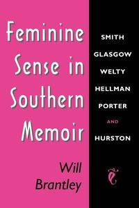 Feminine Sense in Southern Memoir - Will Brantley