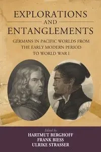 Explorations and Entanglements - Berghoff Hartmut