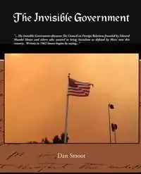 The Invisible Government - Dan Smoot