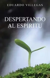 Despertando al espíritu - Eduardo Villegas