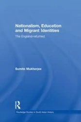 Nationalism, Education and Migrant Identities - Mukherjee Sumita