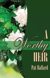 A Worthy Heir - Pat Ballard