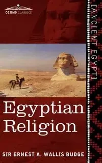 Egyptian Religion - A. Ernest Wallis Budge