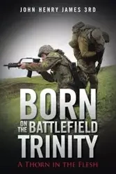 Born on the Battlefield Trinity - John Henry James 3rd