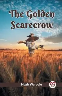 The Golden Scarecrow - Hugh Walpole