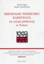 Kreowanie wizerunku kandydata na urząd publiczny w Polsce - Adam Figiel, Magda Ziembińska