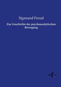 Zur Geschichte der psychoanalytischen Bewegung - Freud Sigmund