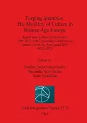 Forging Identities. The Mobility of Culture in Bronze Age Europe - Suchowska-Ducke Paulina