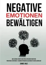 Negative Emotionen bewältigen - Daniel Hale