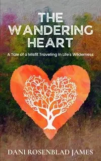 The Wandering Heart - James Dani Rosenblad