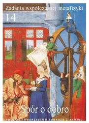 Zadania współczesnej metafizyki t.14 Spór o dobro - red. A. Maryniarczyk, K. Stępień, P. Gondek