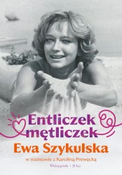 Entliczek, mętliczek. Ewa Szykulska w rozmowie z Karoliną Prewęcką - Ewa Szykulska, Karolina Prewęcka