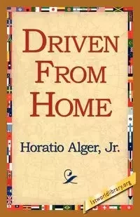 Driven from Home - Alger Horatio Jr.