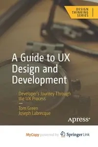 A Guide to UX Design and Development - Tom Green
