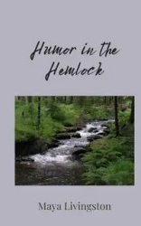 Humor in the Hemlock - Maya Livingston