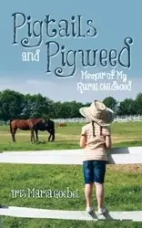Pigtails and Pigweed - Iris Maria Goebel