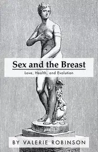 Sex and the Breast - Valerie Robinson