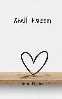 Shelf Esteem - John Fisher