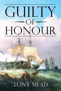 Guilty of Honour - Tony Mead
