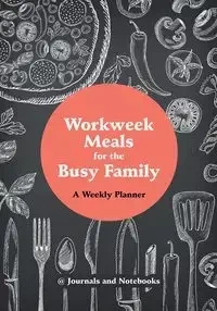Workweek Meals for the Busy Family - @ Journals and Notebooks