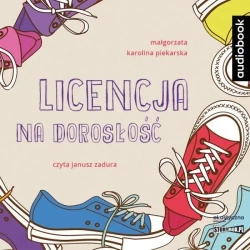 Licensja na dorosłość. Audiobook - Małgorzata Karolina Piekarska