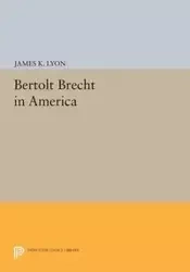 Bertolt Brecht in America - James Lyon