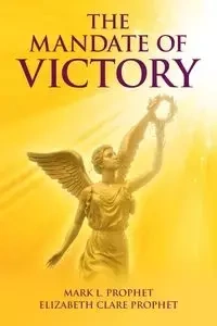 The Mandate of Victory - Prophet Mark L.