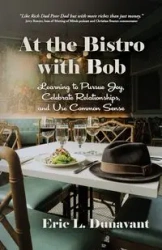 At the Bistro with Bob - Eric L. Dunavant