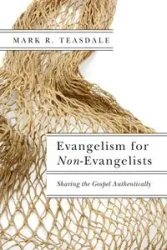 Evangelism for Non-Evangelists - Mark R. Teasdale