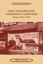 Caste, Nationalism and Communism in South India - Menon Dilip M.