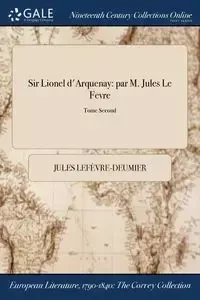 Sir Lionel d'Arquenay - Jules Lefèvre-Deumier