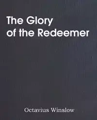 The Glory of the Redeemer - Winslow Octavius