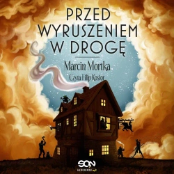 audiobook Przed wyruszeniem w drogę - Marcin Mortka