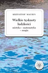 eBook Wielkie tęsknoty ludzkości (mistyka - matematyka - magia). Tom 2 - Krzysztof Maurin