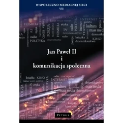 Jan Paweł II i komunikacja społeczna - PRACA ZBIOROWA