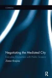 Negotiating the Mediated City - Krajina Zlatan