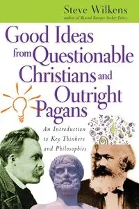 Good Ideas from Questionable Christians and Outright Pagans - Steve Wilkens