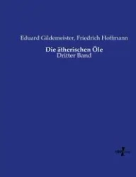 Die ätherischen Öle - Gildemeister Eduard
