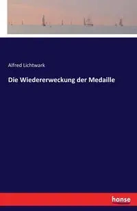 Die Wiedererweckung der Medaille - Alfred Lichtwark