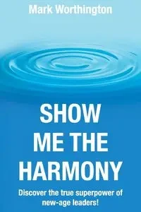 Show Me The Harmony - Mark Worthington A