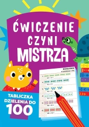 Ćwiczenie czyni mistrza Tabliczka dzielenia do 100 - praca zbiorowa