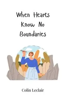 When Hearts Know No Boundaries - Colin Leclair