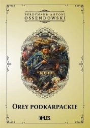 Orły podkarpackie - Ferdynand Antoni Ossendowski