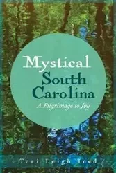 Mystical South Carolina - Teri Leigh Teed