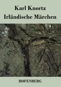 Irländische Märchen - Karl Knortz